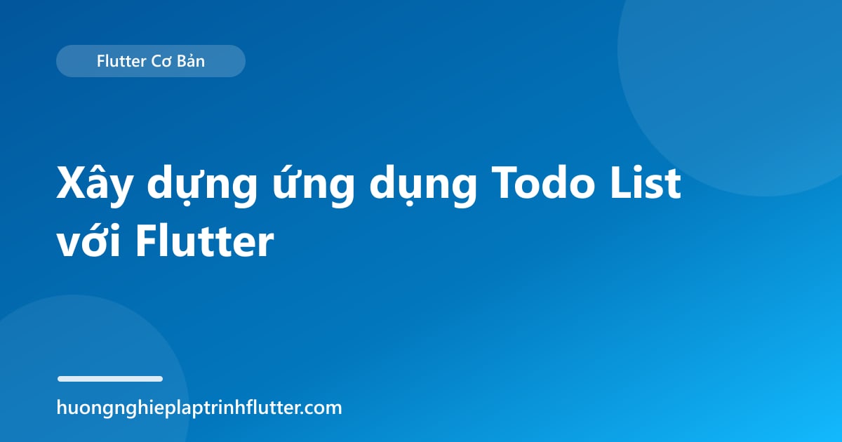 Xây dựng ứng dụng Todo List với Flutter